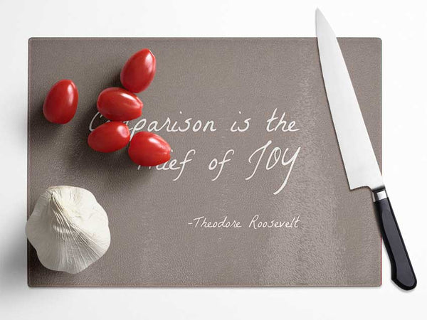 Theodore Roosevelt Comparison Is The Thief Of Joy Beige Glass Chopping Board