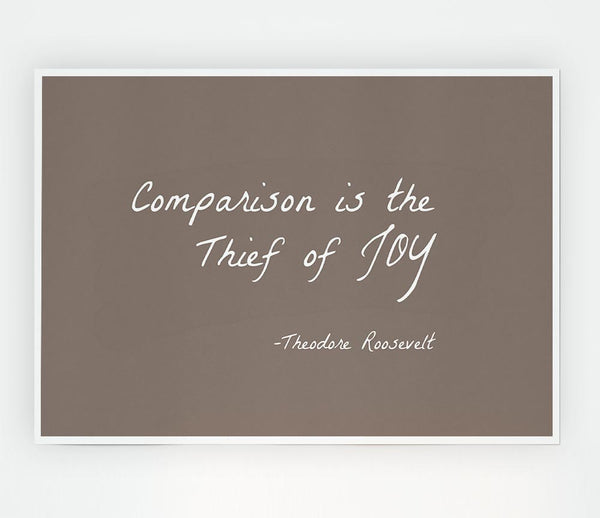 Theodore Roosevelt Comparison Is The Thief Of Joy Beige Print Poster Wall Art