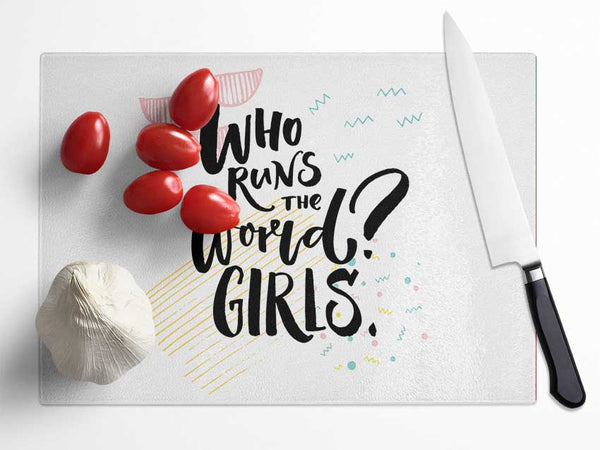 Who Runs The World Girls 1 Glass Chopping Board