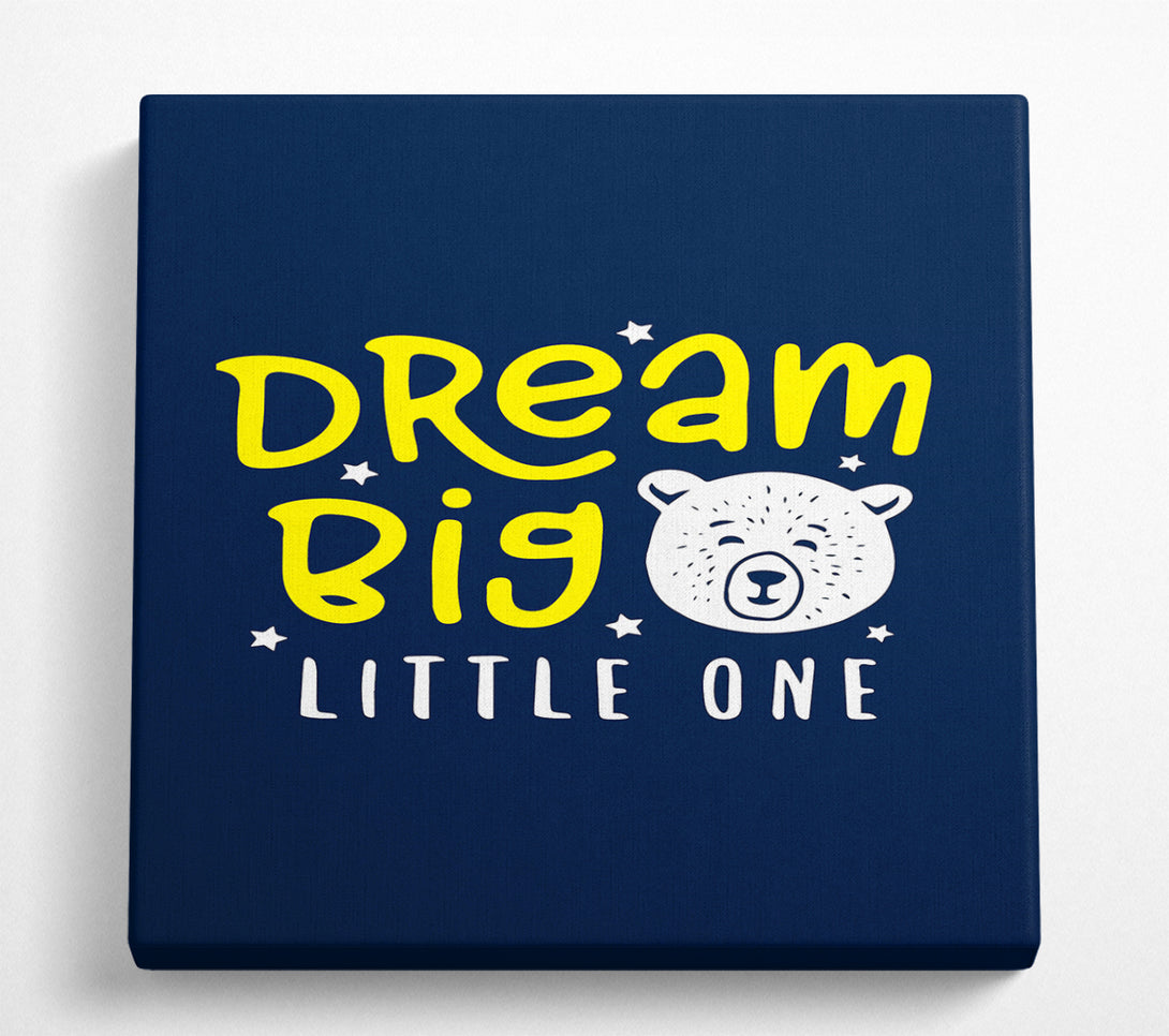 A Square Canvas Print Showing Dream Big 1 Square Wall Art