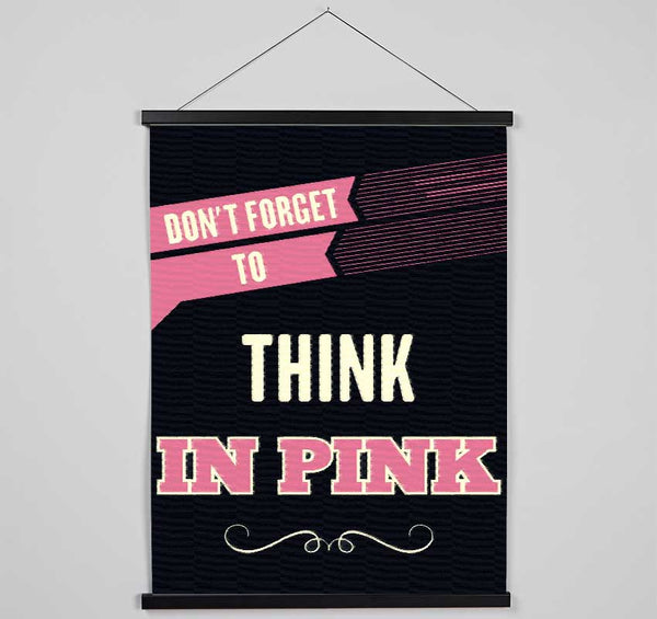 Don't Forget To Think In Pink Hanging Poster - Wallart-Direct UK