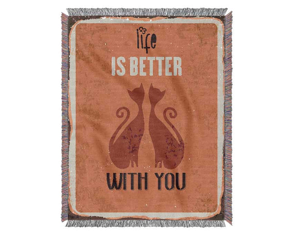 Life Is Better With You Cats Woven Blanket