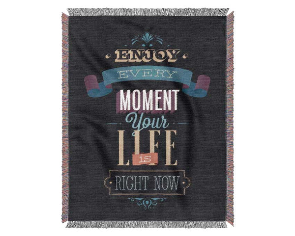 Enjoy Every Moment Your Life Woven Blanket