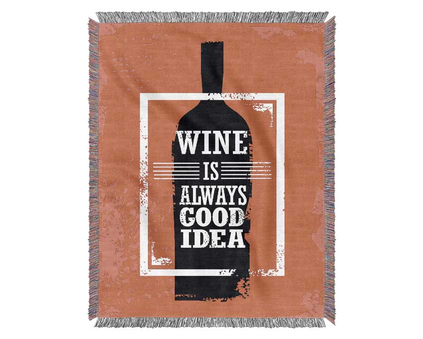 Wine Always Good Idea Woven Blanket