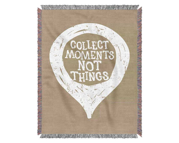 Collect Moments Not Things 1 Woven Blanket