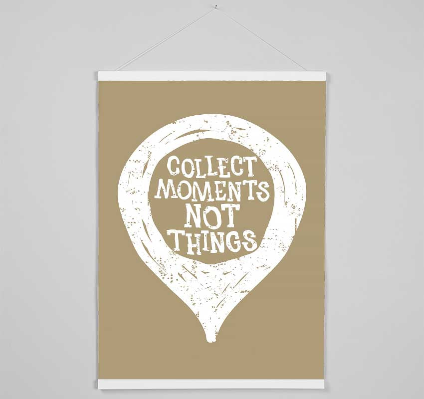 Collect Moments Not Things 1 Hanging Poster - Wallart-Direct UK