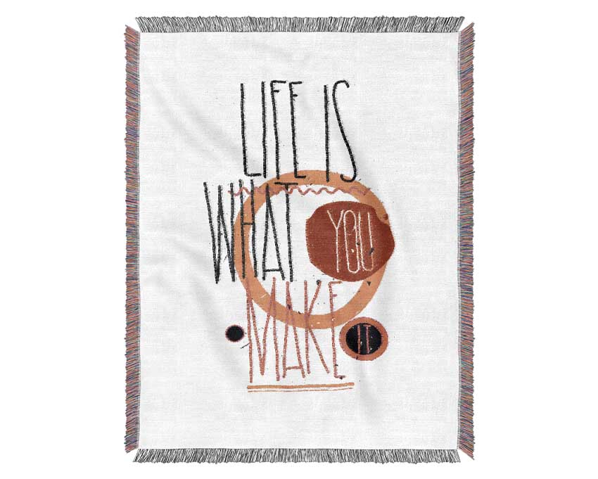 Life Is What You Make It Woven Blanket