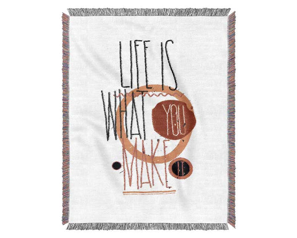 Life Is What You Make It Woven Blanket