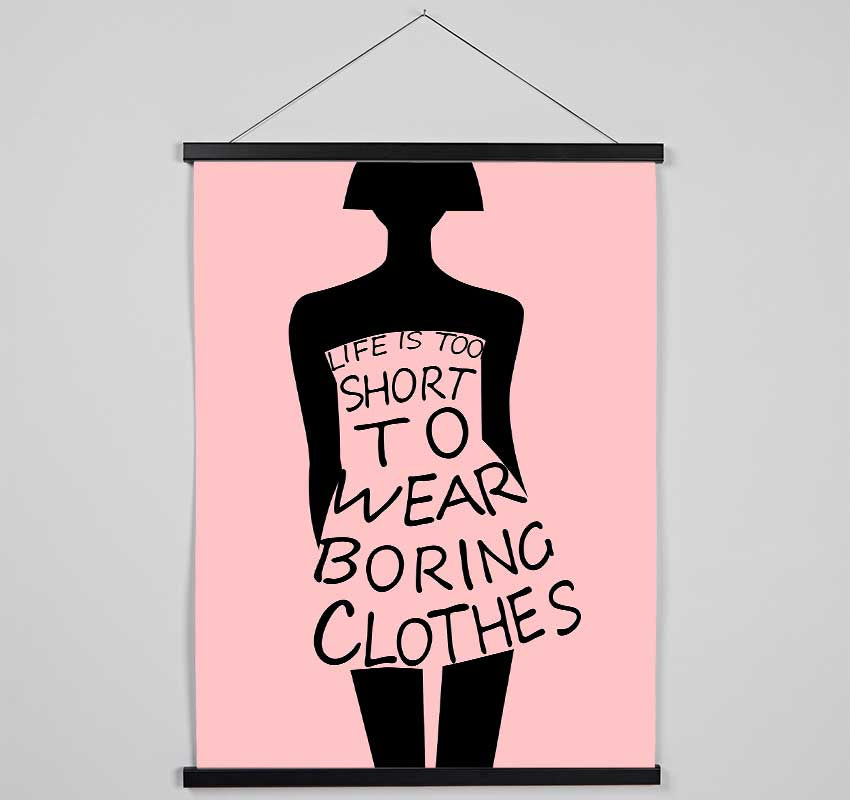 Life Is To Short To Wear Hanging Poster - Wallart-Direct UK