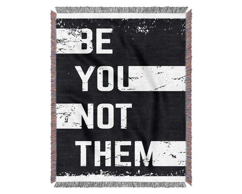 Be You Not Them Woven Blanket