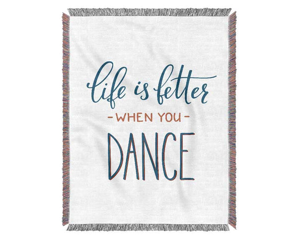 Life Is Better When You Dance 1 Woven Blanket