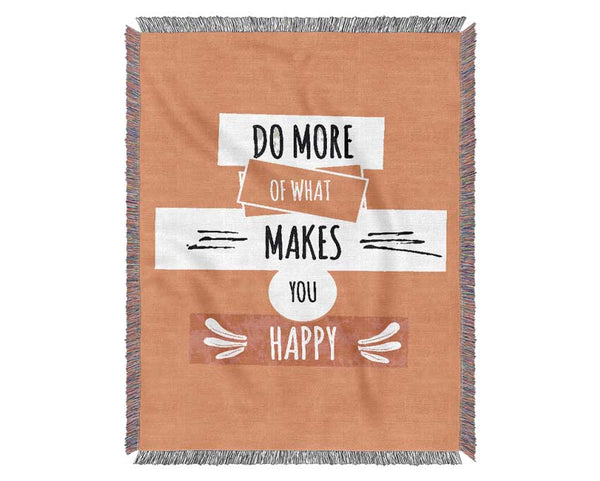 Do More Of What Makes You Happy 2 Woven Blanket