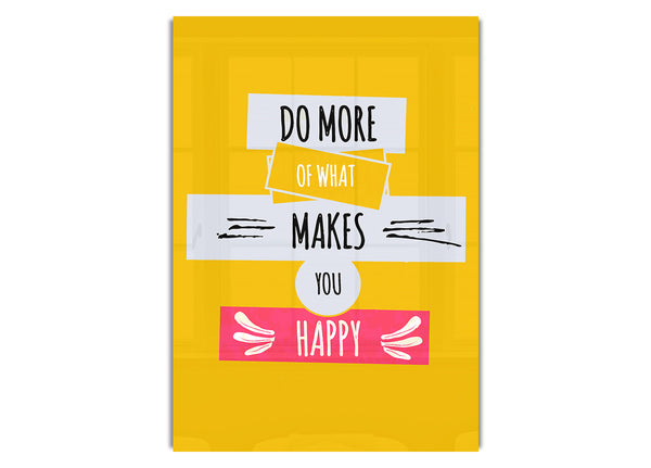 Do More Of What Makes You Happy 2