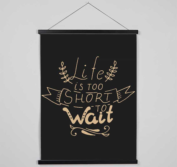 Life Is Too Short Hanging Poster - Wallart-Direct UK