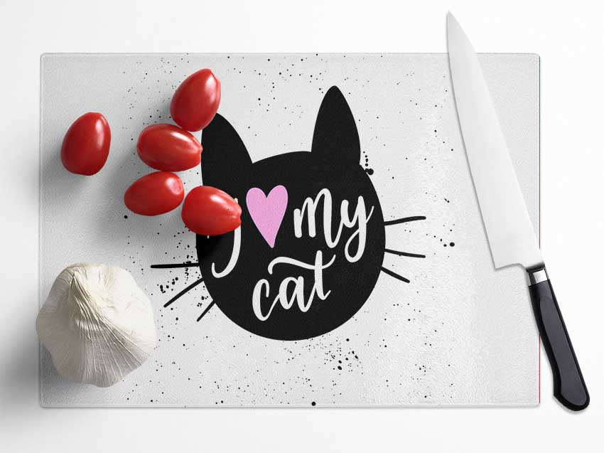 I Love My Cat Glass Chopping Board