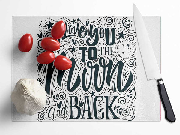 I Love You To The Moon And Back 1 Glass Chopping Board