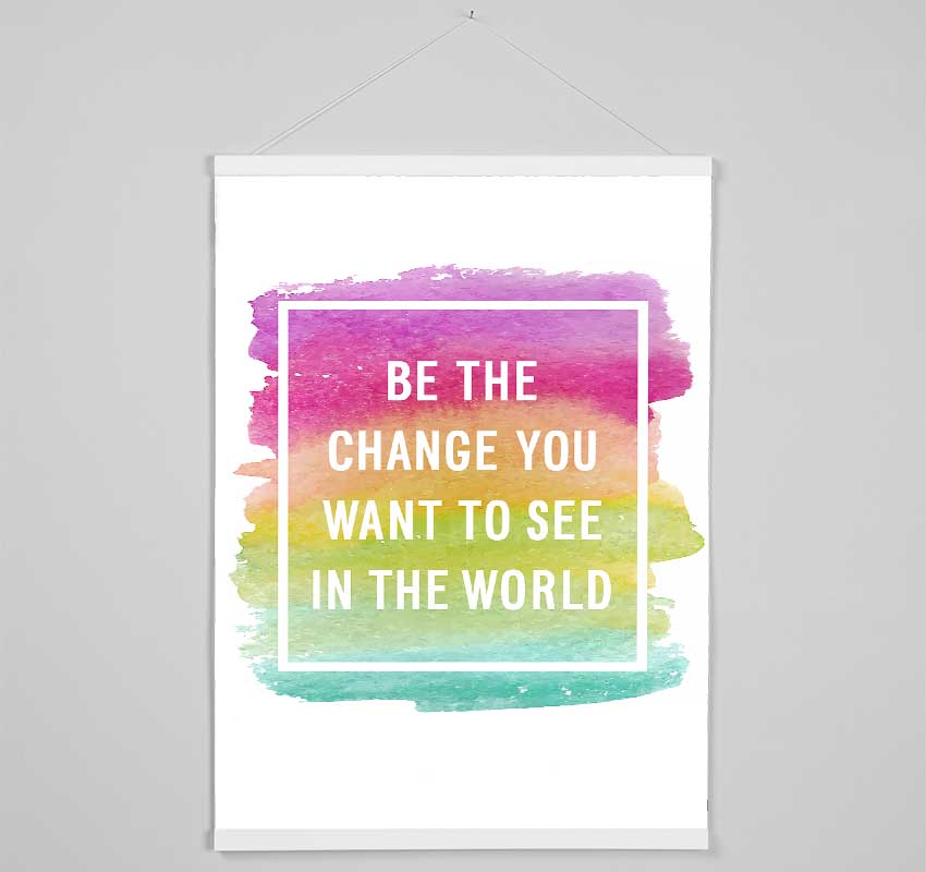 Be The Change You Want To See Hanging Poster - Wallart-Direct UK