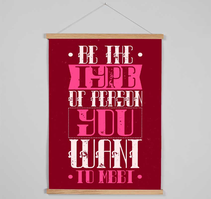 Be The Type Of Person Hanging Poster - Wallart-Direct UK