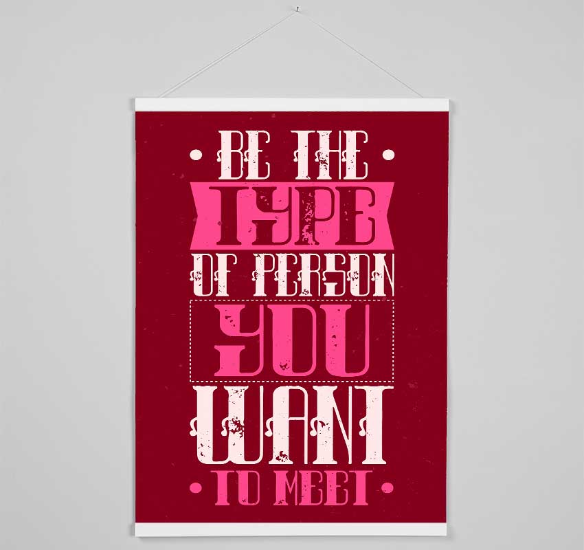 Be The Type Of Person Hanging Poster - Wallart-Direct UK