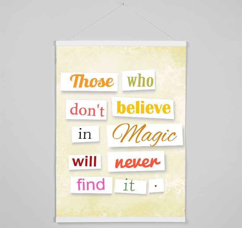 Those Who Don't Believe In Magic Hanging Poster - Wallart-Direct UK