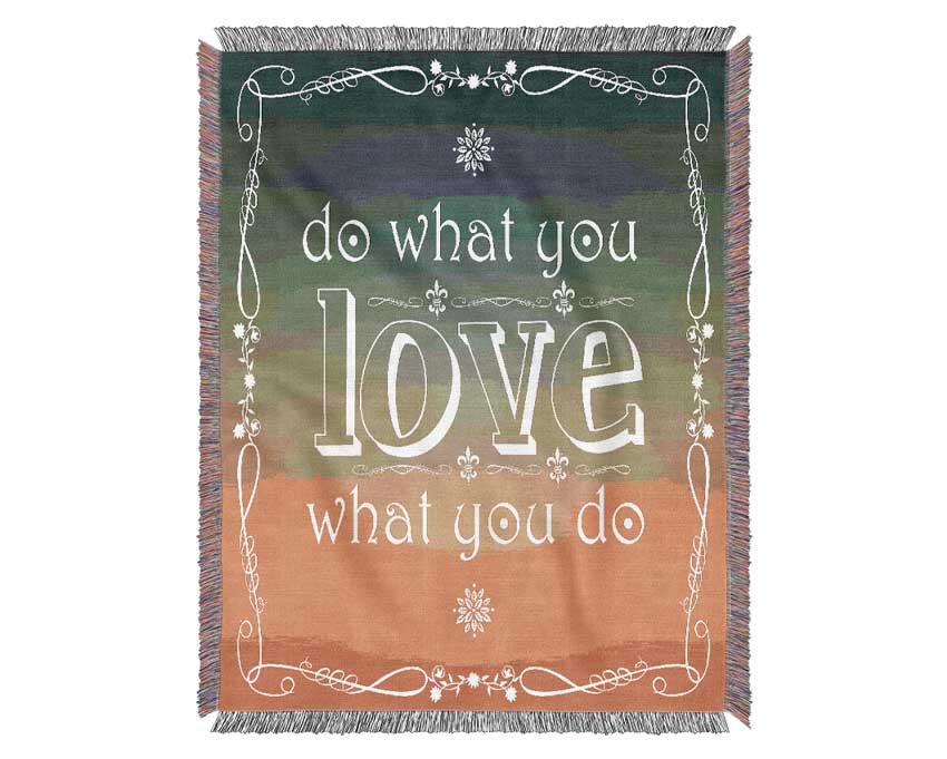 Do What You Love What You Do Woven Blanket