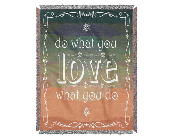 Do What You Love What You Do Woven Blanket