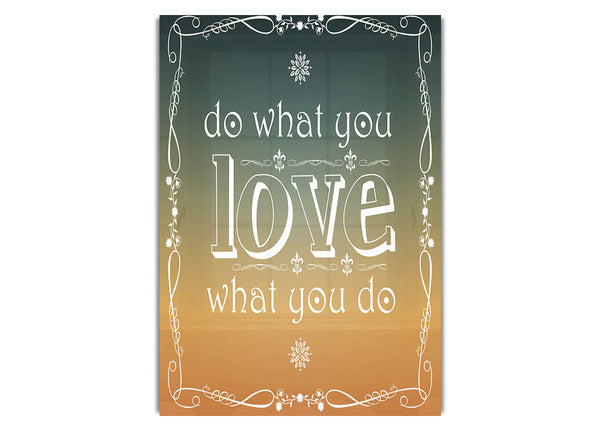 Do What You Love What You Do