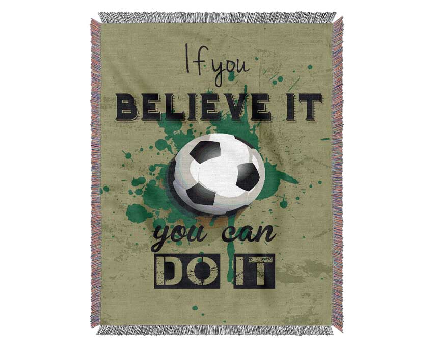 If You Believe It Football Woven Blanket