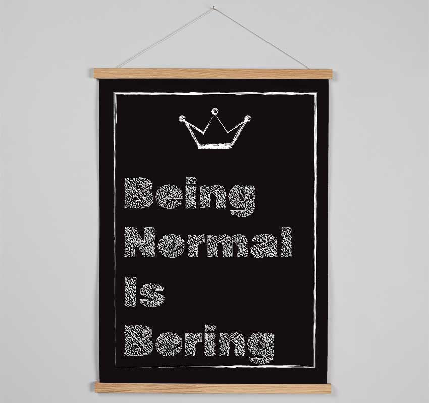 Being Normal Is Boring Hanging Poster - Wallart-Direct UK