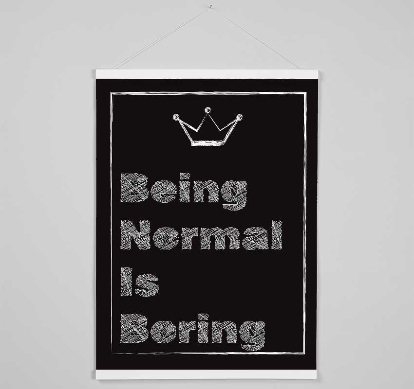 Being Normal Is Boring Hanging Poster - Wallart-Direct UK