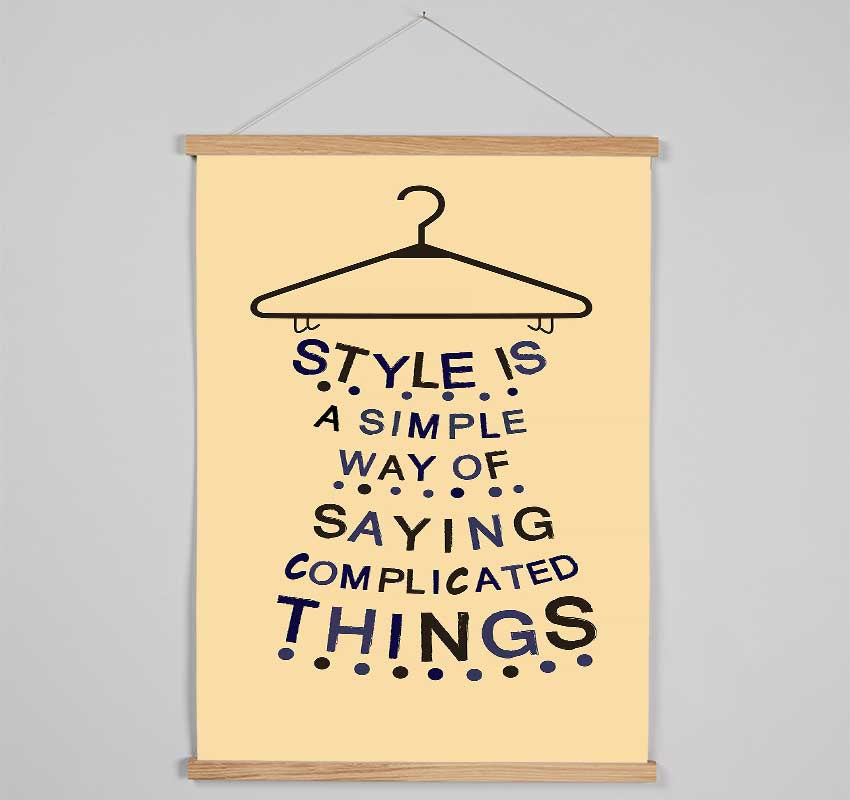 Style Is A Simple Way Hanging Poster - Wallart-Direct UK