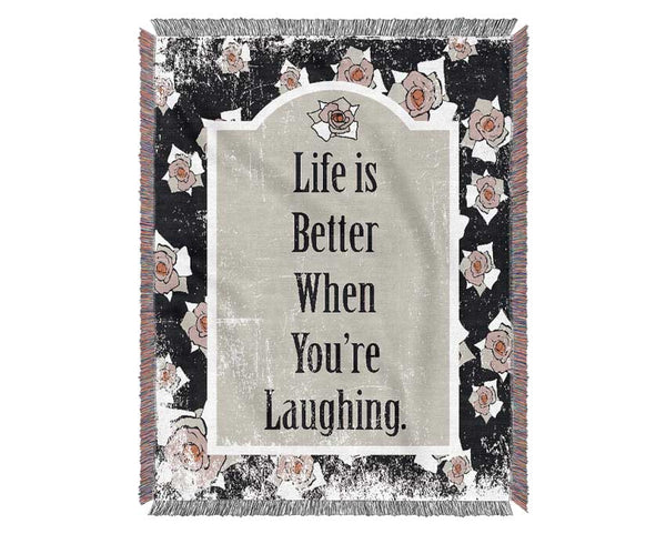 Life Is Better When You're Laughing Woven Blanket