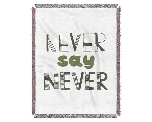 Never Say Never 1 Woven Blanket