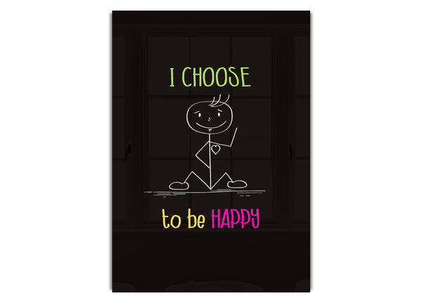 I Choose To Be Happy