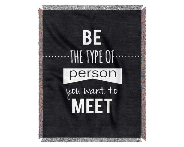 Be The Type Of Person You Want Woven Blanket