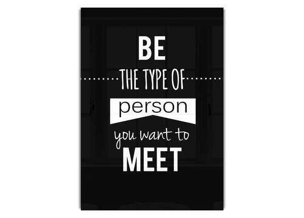 Be The Type Of Person You Want