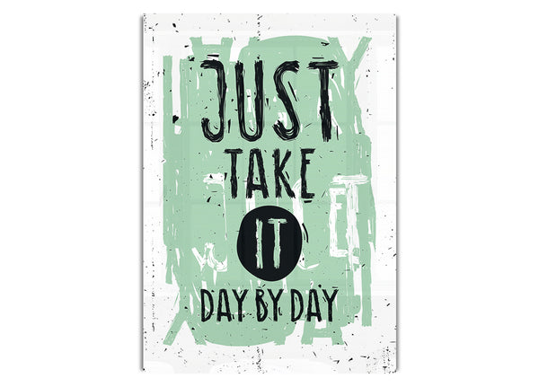 Just Take It Day By Day