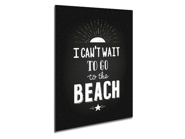 I Can't Wait To Go To The Beach