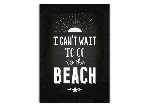 I Can't Wait To Go To The Beach