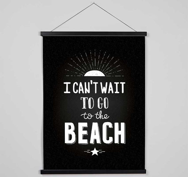 I Can't Wait To Go To The Beach Hanging Poster - Wallart-Direct UK