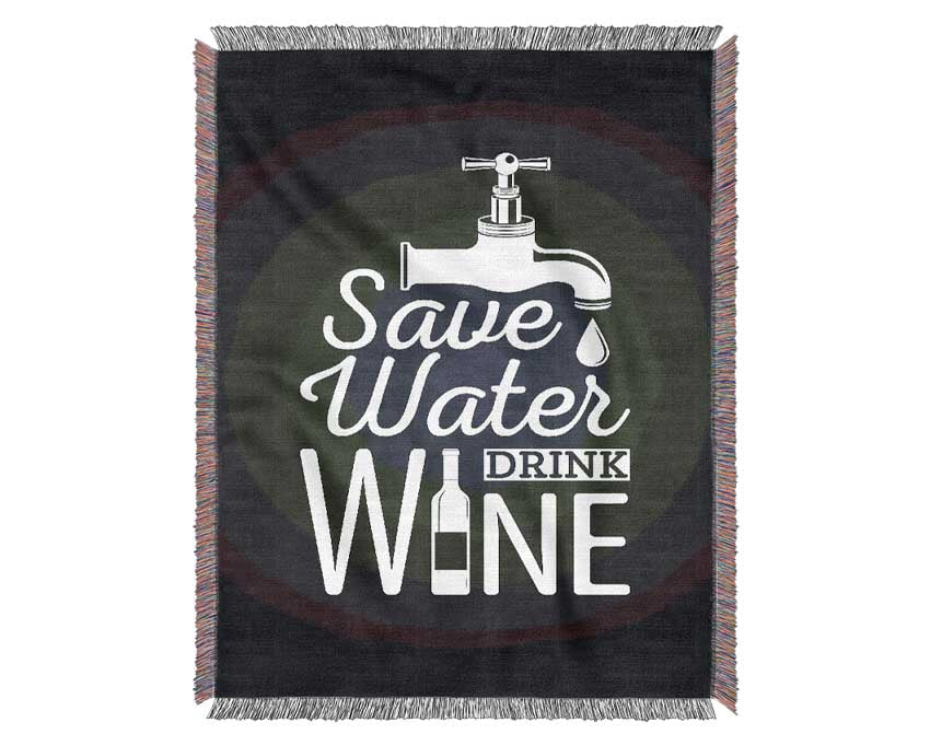 Save Water Drink Wine Woven Blanket