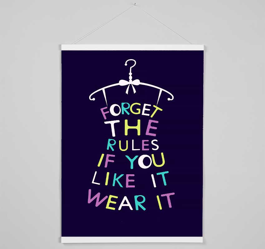 Forget The Rules Wear It Hanging Poster - Wallart-Direct UK