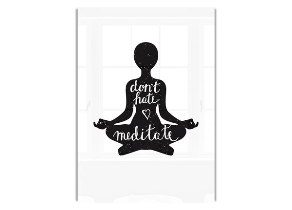 Don't Hate Meditate