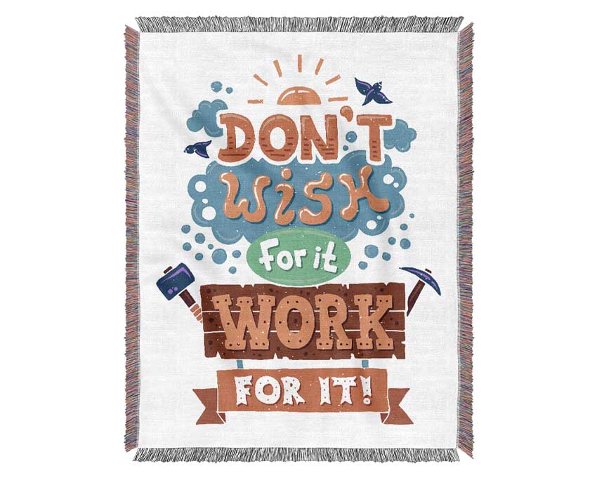 Don't Wish For It Work For It 2 Woven Blanket