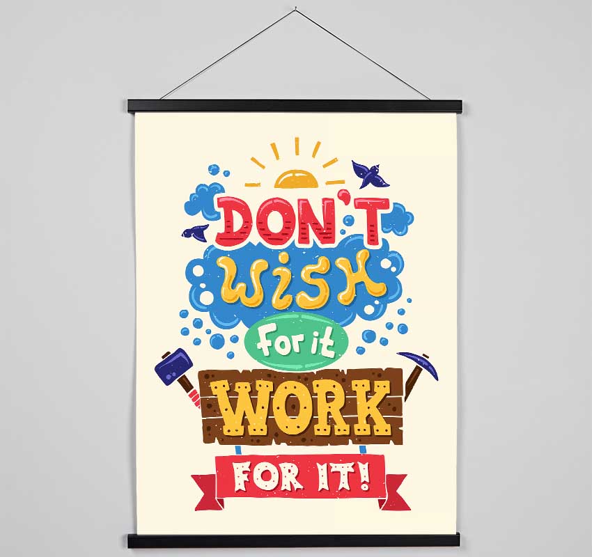 Don't Wish For It Work For It 2 Hanging Poster - Wallart-Direct UK