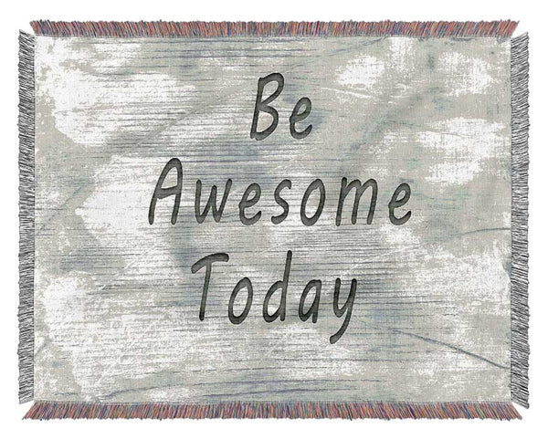 Be Awesome Today Woven Blanket