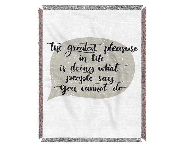 The Greatest Pleasure In Life 3 Woven Blanket