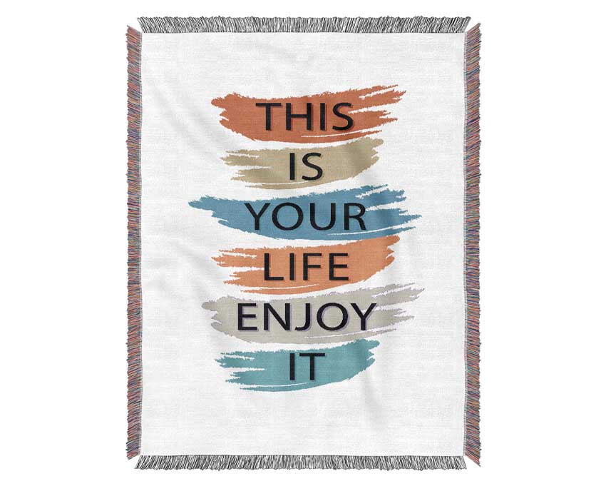 This Is Your Life Enjoy It Woven Blanket