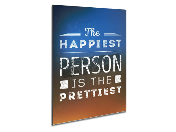 The Happiest Person Is The Prettiest