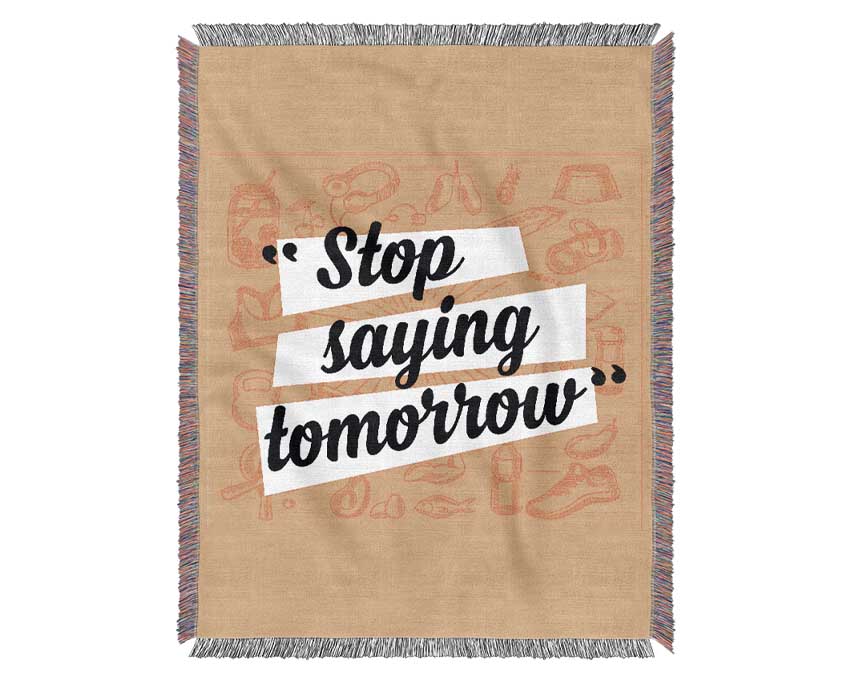 Stop Saying Tomorrow Woven Blanket